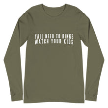Load image into Gallery viewer, Yall Need To Binge Watch Your Kids 2 Unisex Long Sleeve Tee (more colors available)