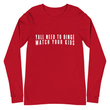 Load image into Gallery viewer, Yall Need To Binge Watch Your Kids 2 Unisex Long Sleeve Tee (more colors available)
