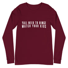 Load image into Gallery viewer, Yall Need To Binge Watch Your Kids 2 Unisex Long Sleeve Tee (more colors available)