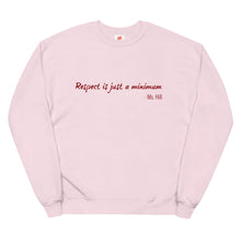 Load image into Gallery viewer, Respect Is Just A Minimum Sweatshirt Unisex 2