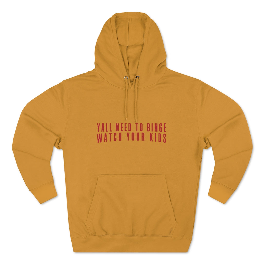 Yall Need To Binge Watch Your Kids - Style B Hoodie