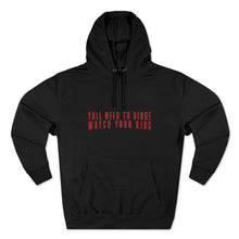 Load image into Gallery viewer, Yall Need To Binge Watch Your Kids - Style B Hoodie
