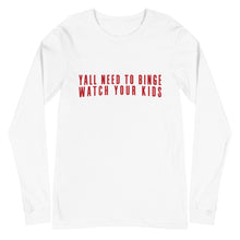 Load image into Gallery viewer, Yall Need To Binge Watch Your Kids 1 Unisex Long Sleeve Tee (more colors available)

